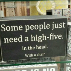 Some people just need a high five in the head.
