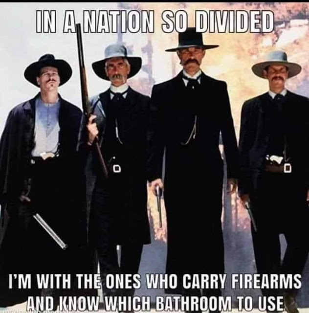 In a nation so divided, I'm with the ones who carry firearms and know which bathroom to use.
