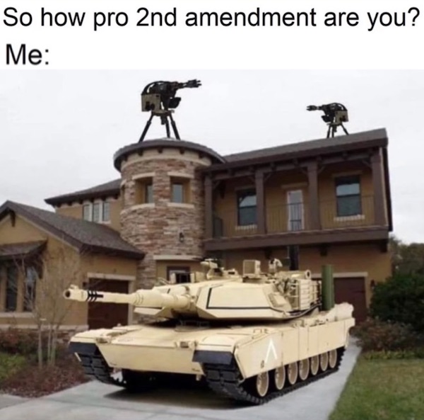 A suburban house with a tank parked outside and two heavy artillery guns mounted on the roof, illustrating an exaggerated pro-Second Amendment stance. Text: "So how pro 2nd amendment are you? Me:".