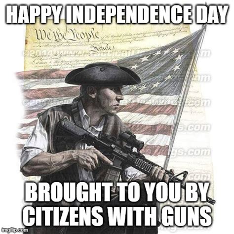 A soldier in colonial attire holding a modern rifle in front of a U.S. flag and the Declaration of Independence with the text: "Happy Independence Day. Brought to you by citizens with guns.