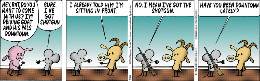 A goat, pig, and rat are talking. Pig invites rat to come along. Rat says he has "shotgun." Goat insists he's sitting in front. Rat clarifies with a real shotgun. Pig asks if they've been downtown lately.