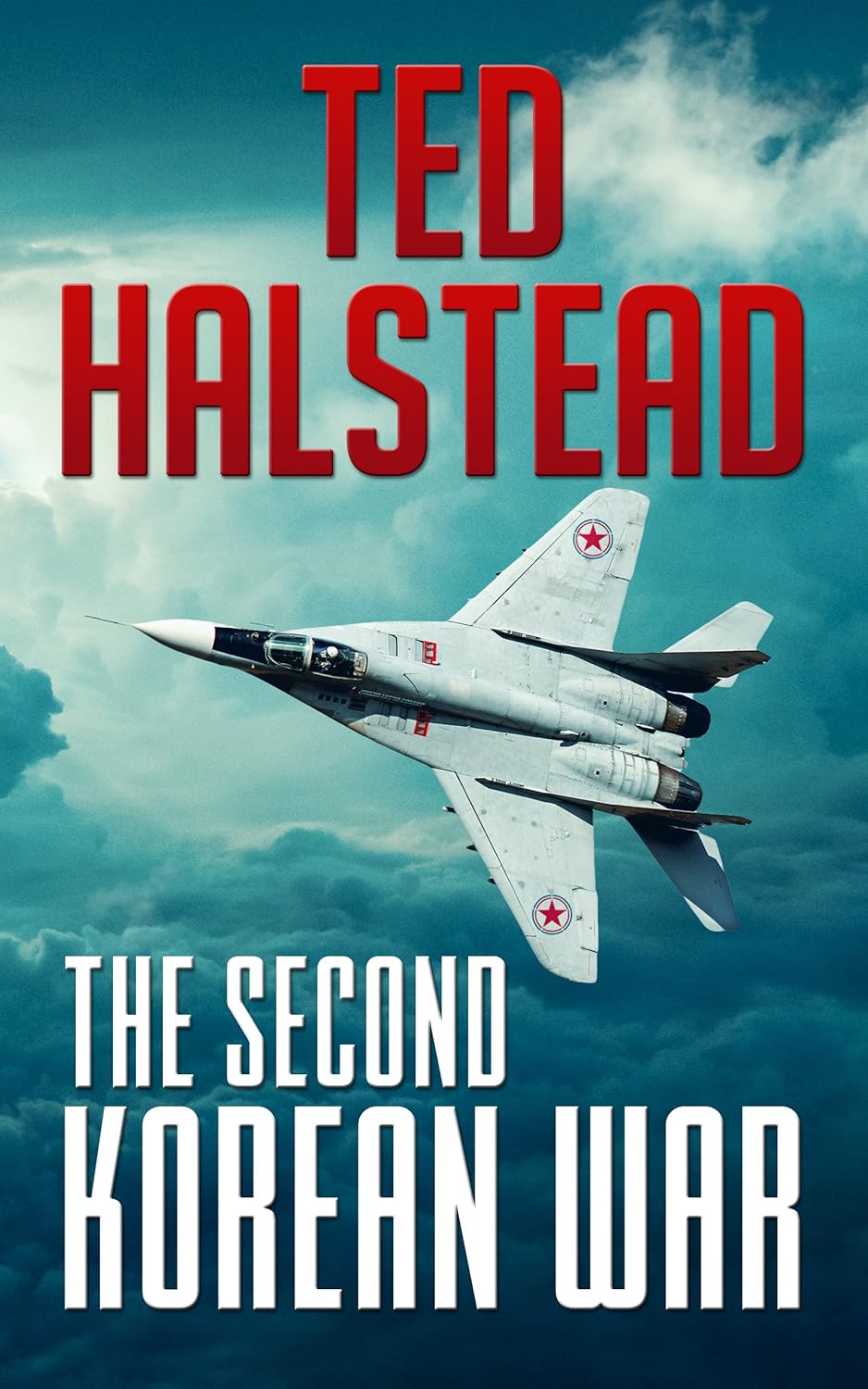 Book cover with an aircraft flying against a cloudy sky. Title: "The Second Korean War" and author: "Ted Halstead" in bold red and white text.