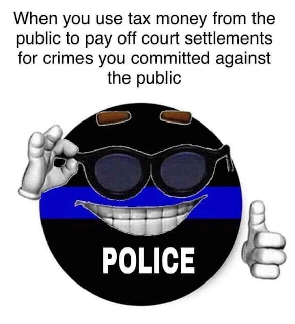 A round cartoon figure with sunglasses and a wide grin, labeled "POLICE," poses with a thumbs up. Text above criticizes using tax money for police misconduct settlements.