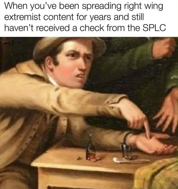 A painting of a frustrated man pointing emphatically at his open palm, with a meme caption about not getting paid for spreading right-wing extremist content.