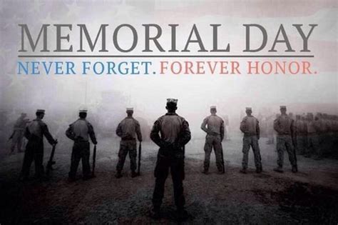 A group of soldiers stand in formation with the words "Memorial Day. Never Forget. Forever Honor." written above them in bold letters.